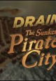Drain the Sunken Pirate City