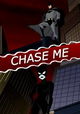 Chase Me