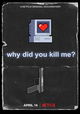 Why Did You Kill Me?
