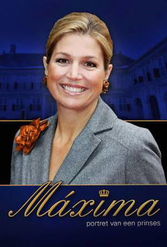 Maxima, Portret van een Prinses (2011)