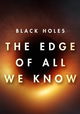 Black Holes - The Edge of All We Know