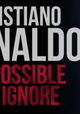 Cristiano Ronaldo: Impossible to Ignore