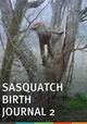 Sasquatch Birth Journal 2