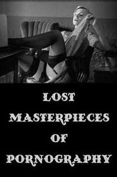 Lost Masterpieces of Pornography (2010)