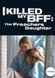 I Killed My BFF: The Preacher's Daughter
