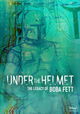 Under the Helmet: The Legacy of Boba Fett