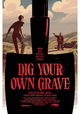 Dig Your Own Grave