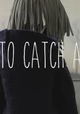 How to Catch a Bird