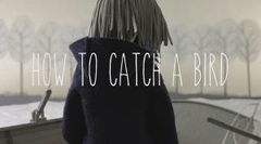 How to Catch a Bird (2013)