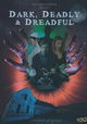 Dark, Deadly & Dreadful