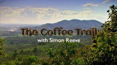 The Coffee Trail with Simon Reeve (2014)