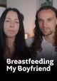 Breastfeeding My Boyfriend