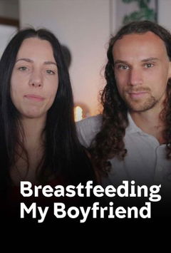 Breastfeeding My Boyfriend (2021)