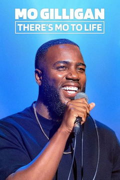 Mo Gilligan: There's Mo to Life (2022)