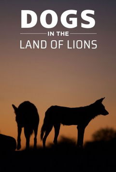 Dogs In The Land Of Lions (2018)