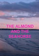 The Almond and the Seahorse