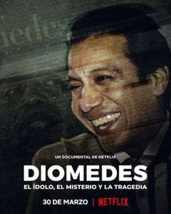 Diomedes: el ídolo, el misterio y la tragedia (2022)