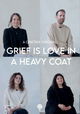 Grief is love in a heavy coat