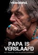 Papa Is Verslaafd