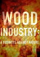 Wood Industry: A Business Against Nature