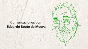 Conversaciones con Eduardo Souto de Moura
