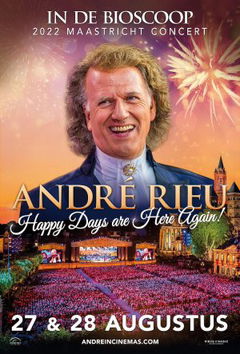 André Rieu’s 2022 Maastricht Concert: Happy Days Are Here Again (2022)