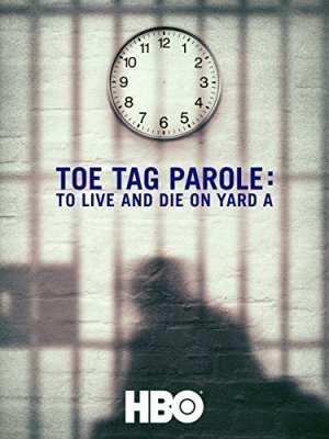 Toe Tag Parole: To Live and Die on Yard A (2015)