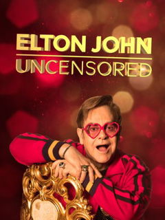 Elton John: Uncensored (2019)