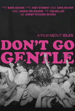 Don't Go Gentle: A Film About IDLES (2021)