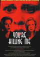 You're Killing Me...