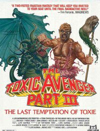 The Toxic Avenger Part III: The Last Temptation of Toxie (1989)