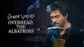 Other Voices: Overhead, The Albatross (2017)