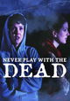 Never Play with the Dead