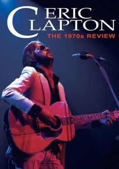 Eric Clapton - The 1970s Review (2014)