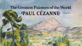 The Greatest Painters of the World: Paul Cézanne