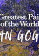 The Greatest Painters of the World: Van Gogh