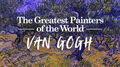 The Greatest Painters of the World: Van Gogh