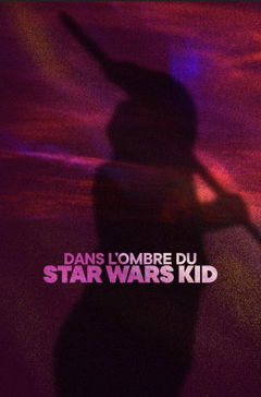 Dans l'ombre du Star Wars Kid (2022)