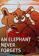 An Elephant Never Forgets