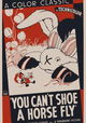 You Can't Shoe a Horse Fly