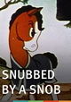 Snubbed by a Snob