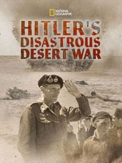 Hitler's Disastrous Desert War (2021)