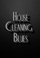 House Cleaning Blues