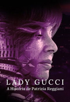 Lady Gucci - La storia di Patrizia Reggiani (2020)
