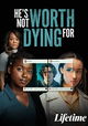 He's Not Worth Dying For