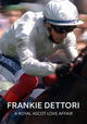 Frankie Dettori - A Royal Ascot Love Affair