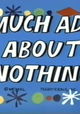 Much Ado About Nothing