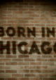 Born in Chicago