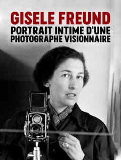 Gisèle Freund - Portret van een visionair fotograaf (2019)