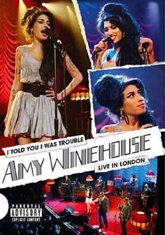 Amy Winehouse: I Told You I Was Trouble (Live in London) (2007)